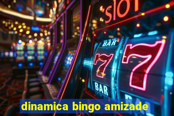 dinamica bingo amizade